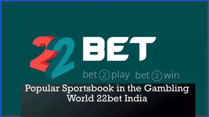 popular sportsbook in the gambling world 22bet india