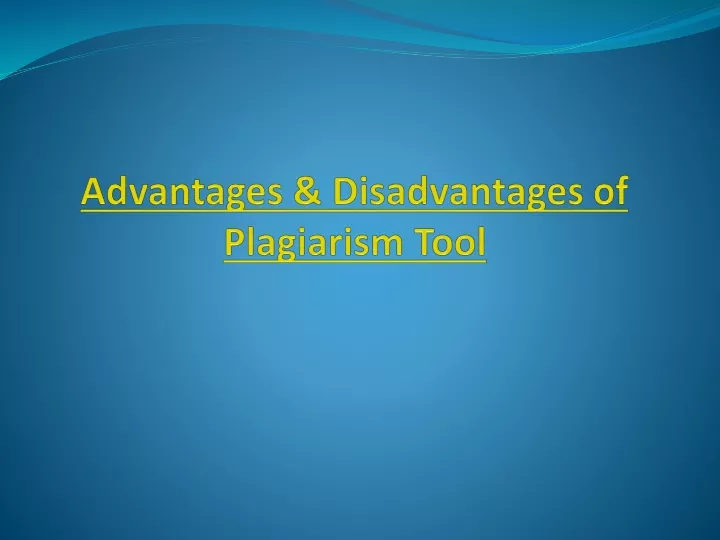 advantages disadvantages of plagiarism tool