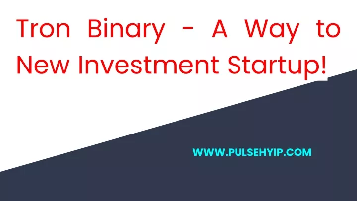tron binary a way to new investment startup