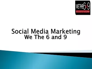 Social Media Marketing | We The 6 and 9