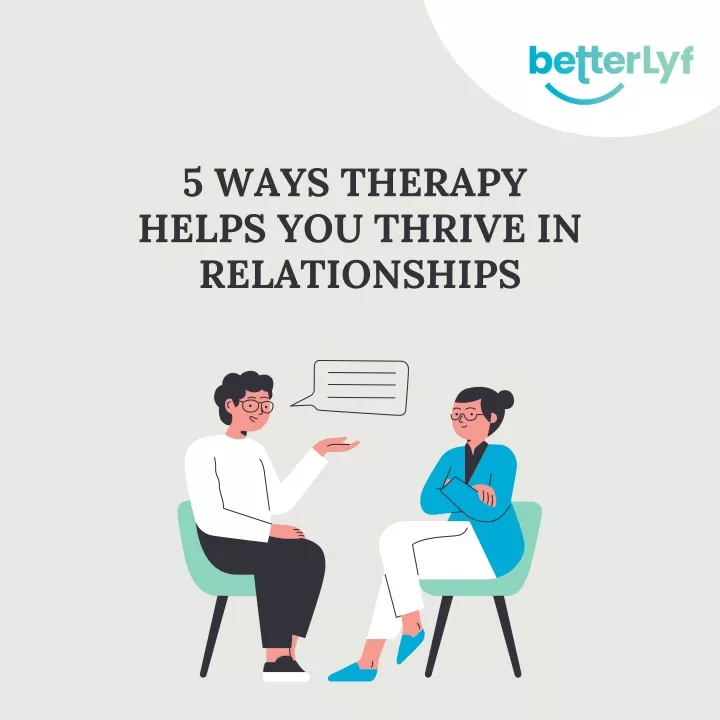 5 ways therapy helps you thrive in relationships