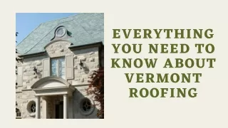 Everything You Need To Know About Vermont Roofing