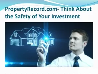 propertyrecord com think about the safety of your investment