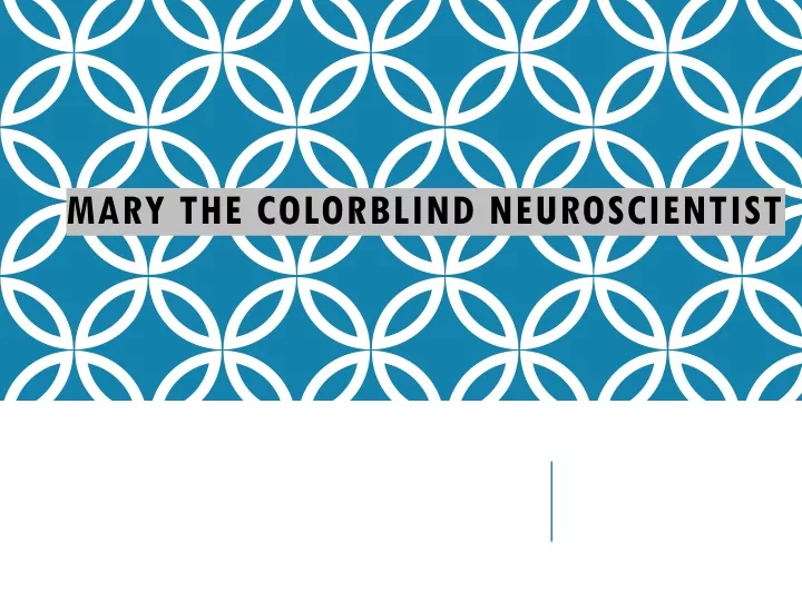 mary the colorblind neuroscientist