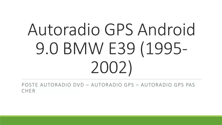 autoradio gps android 9 0 bmw e39 1995 2002