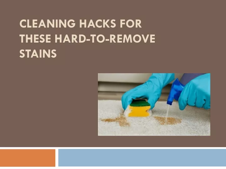 cleaning hacks for these hard to remove stains
