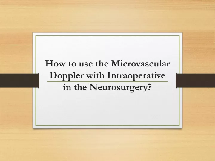 how to use the microvascular doppler with intraoperative in the neurosurgery