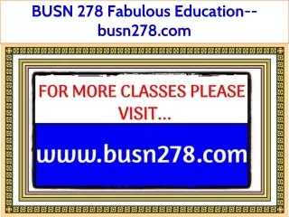 BUSN 278 Fabulous Education--busn278.com