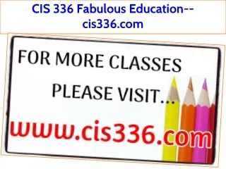 CIS 336 Fabulous Education--cis336.com