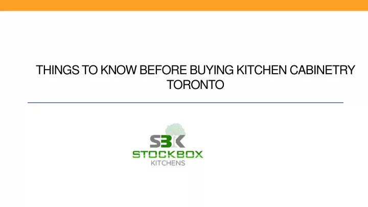 things to know before buying kitchen cabinetry toronto