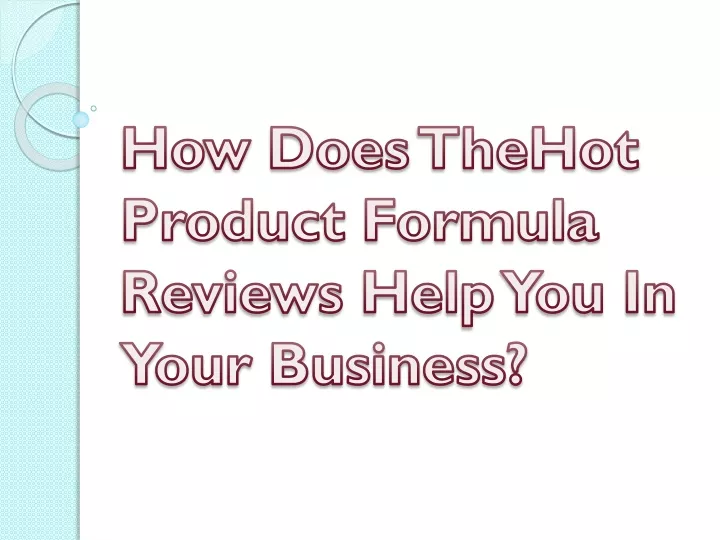 how does thehot product formula reviews help you in your business