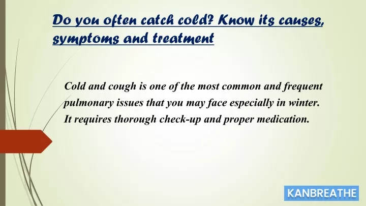 do you often catch cold know its causes symptoms