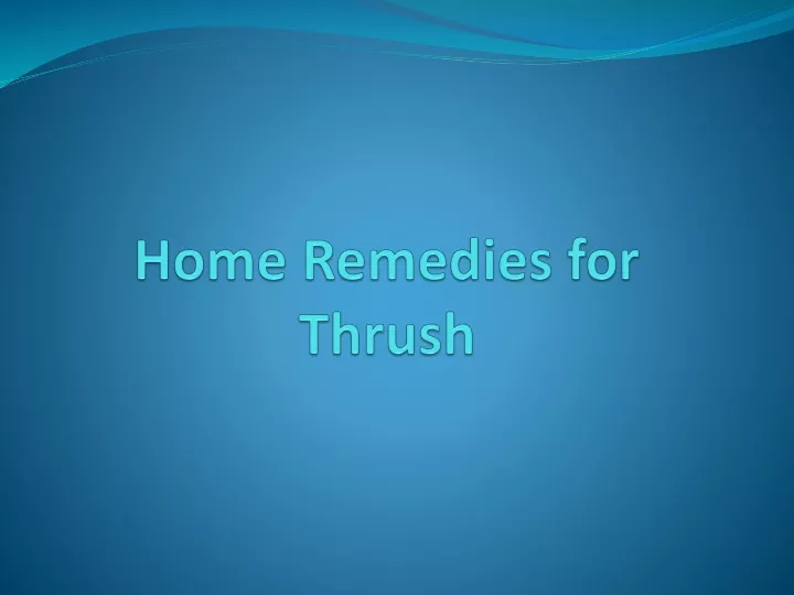 PPT - Home Remedies for Thrush PowerPoint Presentation, free download ...