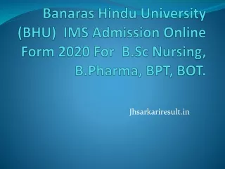 Banaras Hindu University (BHU)  IMS Admission Online Form 2020 For  B.Sc Nursing, B.Pharma, BPT, BOT.