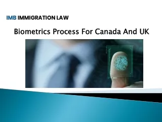 Biometrics Process For Canada And UK