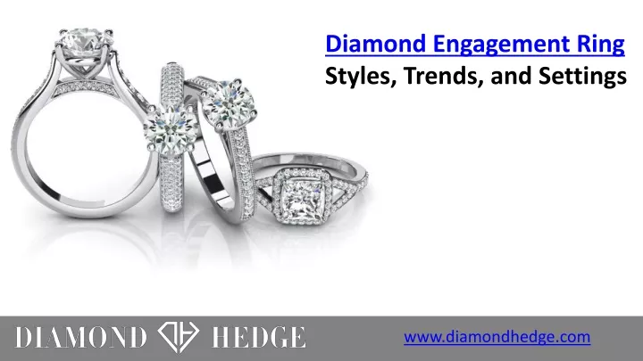diamond engagement ring styles trends and settings