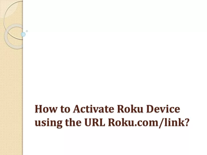 how to activate roku device using the url roku com link