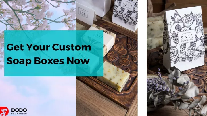 get your custom soap boxes now