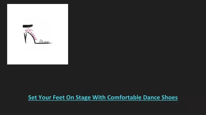 set your feet on stage with comfortable dance shoes
