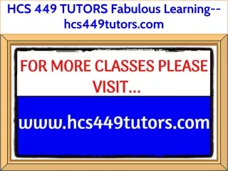 HCS 449 TUTORS Fabulous Learning--hcs449tutors.com