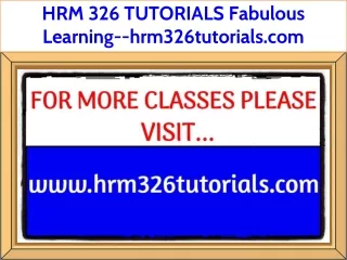 HRM 326 TUTORIALS Fabulous Learning--hrm326tutorials.com
