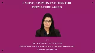 5 most common factors for premature aging