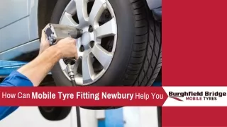 How Can Mobile Tyre Fitting Newbury Help You