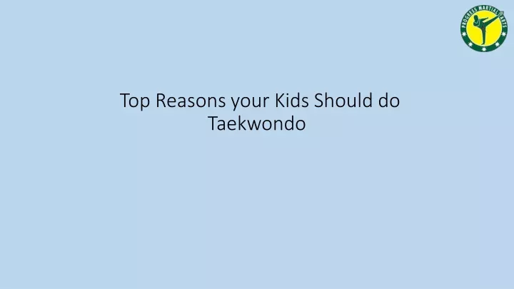 top reasons your kids should do taekwondo