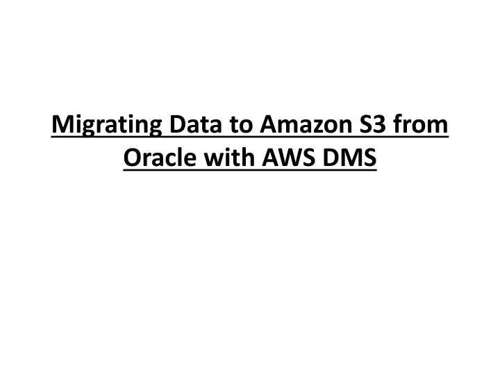 migrating data to amazon s3 from oracle with aws dms