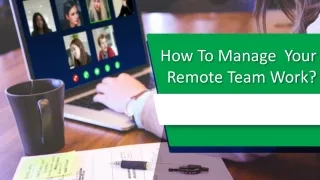 How To Manage Your Remote Teamwork Effectively?