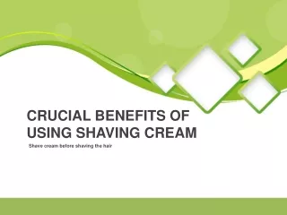 Crucial Benefits Of Using Shaving Cream