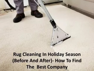 Rug Cleaning In Holiday Season (Before And After)- How To Find The Best Company