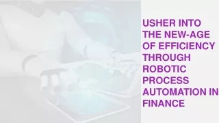 Usher Into the New-Age of Efficiency through Robotic Process Automation in Finance