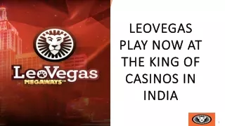 Leovegas play now at the king of casinos in India