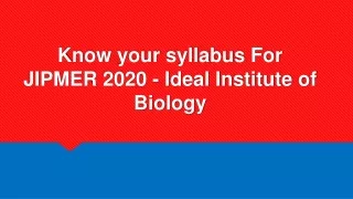 Know your syllabus For JIPMER 2020 - Ideal Institute of Biology