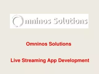 Omninos Solutions- Live Streaming App Development