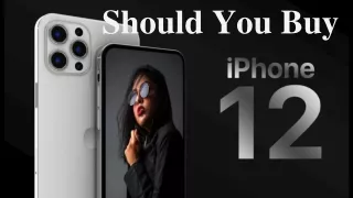 Should You Buy iPhone 12?