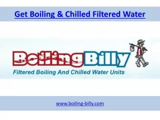 Get Boiling & Chilled Filtered Water
