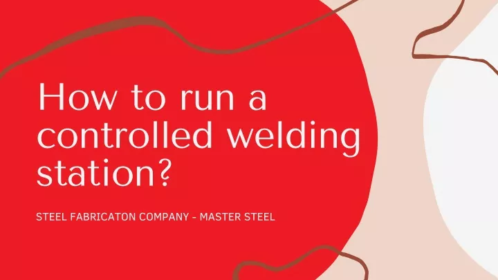 how to run a controlled welding station