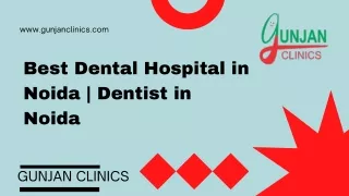 Best dental care center in noida gunjan clinics