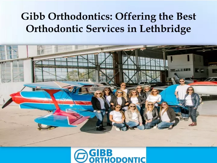 gibb orthodontics offering the best orthodontic