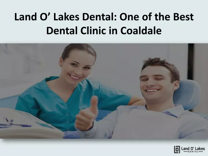 land o lakes dental one of the best dental clinic in coaldale