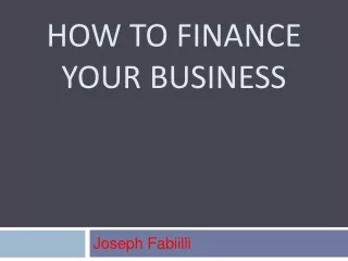 Joseph Fabiilli | How to Finance Your Business?