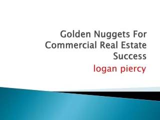 logan piercy - Golden Nuggets For Commercial Real Estate Success
