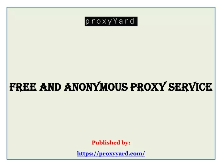 free and anonymous proxy service published by https proxyyard com
