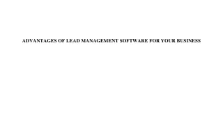ADVANTAGES OF LEAD MANAGEMENT SOFTWARE FOR YOUR BUSINESS