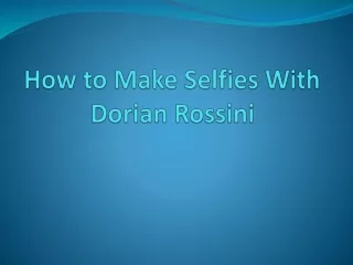 How to Make Selfies With Dorian Rossini