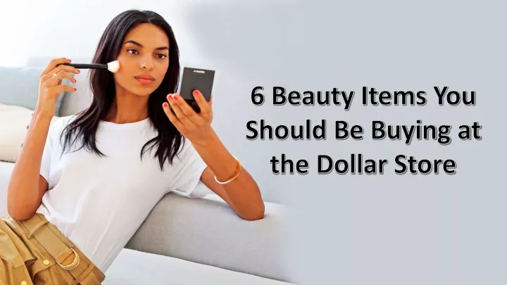 6 beauty items you should be buying at the dollar