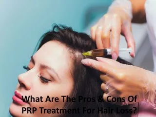 What are the pros &amp; cons of prp treatment for hair loss