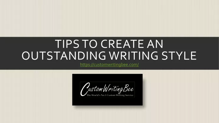 tips to create an outstanding writing style